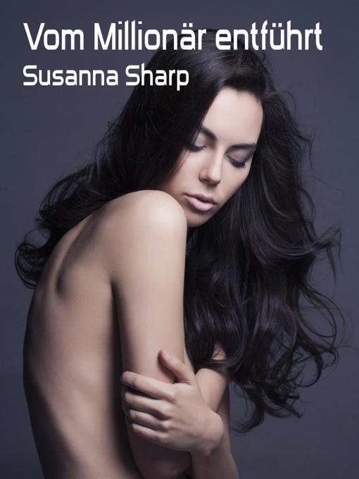 Title details for Vom Millionär entführt by Susanna Sharp - Available